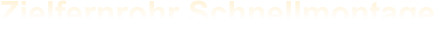 Zielfernrohr Schnellmontage